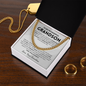 I've loved every version of you, then, now & always - Cuban Chain For Grandson