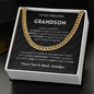If I'm ever not here, just hold this close to feel my love - Cuban Chain For Grandson