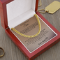 You are everything I ever hoped for in a Son - Cuban chain For Son