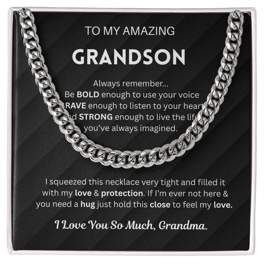 If I'm ever not here, just hold this close to feel my love - Cuban Chain For Grandson