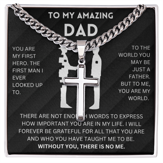 Without you, there is no me - Artisan Cross Cuban Chain For Dad